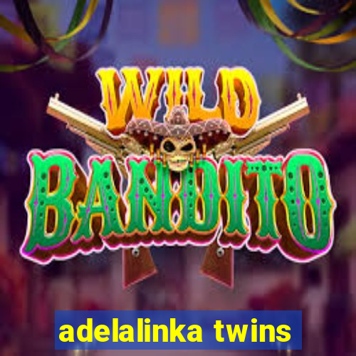 adelalinka twins